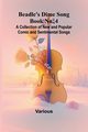Beadle's Dime Song Book No. 4; A Collection of New and Popular Comic and Sentimental Songs., Various