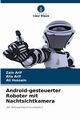 Android-gesteuerter Roboter mit Nachtsichtkamera, Arif Zain