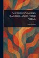 Shepherd Singing Ragtime, and Other Poems, Golding Louis