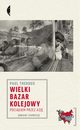 Wielki bazar kolejowy, Theroux Paul