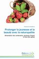 Prolonger la jeunesse et la beaut avec la naturopathie, VENEDIKTOVA-A