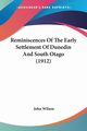 Reminiscences Of The Early Settlement Of Dunedin And South Otago (1912), 