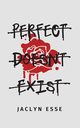 Perfect Doesn't Exist, Esse Jaclyn