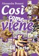 Cos? come viene - LE TORTE, Benassi Alessandra