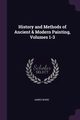History and Methods of Ancient & Modern Painting, Volumes 1-3, Ward James