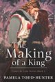 The Making of a King, Todd-Hunter Pamela