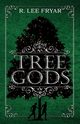 Tree Gods, Fryar R Lee