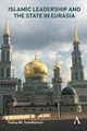 Islamic Leadership and the State in Eurasia, Yemelianova Galina M.