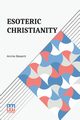 Esoteric Christianity, Besant Annie