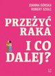 Przey raka I co dalej?, Grska Joanna, Szulc Robert