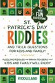 St Patrick Riddles and Trick Questions For Kids and Family, Riddleland