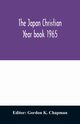 The Japan Christian year book 1965; A Survey of the Christian movement in Japan During 1964, 