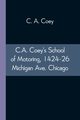 C.A. Coey's School of Motoring, 1424-26 Michigan Ave. Chicago, Coey C. A.