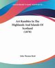 Art Rambles In The Highlands And Islands Of Scotland (1878), Reid John Thomas