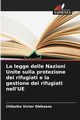 La legge delle Nazioni Unite sulla protezione dei rifugiati e la gestione dei rifugiati nell'UE, Victor Obikaeze Chibuike