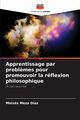 Apprentissage par probl?mes pour promouvoir la rflexion philosophique, Meza Daz Moiss