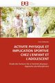 Activit physique et implication sportive chez l'enfant et l'adolescent, DEFLANDRE-A