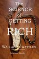 The Science of Getting Rich, Wattles Wallace  D