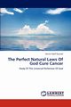 The Perfect Natural Laws Of God Cure Cancer, Queved Hector Adolf