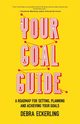 Your Goal Guide, Eckerling Debra