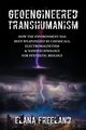 Geoengineered Transhumanism, Freeland Elana