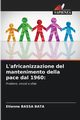 L'africanizzazione del mantenimento della pace dal 1960, BASSA BATA Etienne