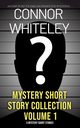 Mystery Short Story Collection Volume 1, Whiteley Connor