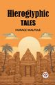 Hieroglyphic Tales, Walpole Horace