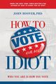 How to Vote for an Idiot, Hoover John