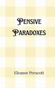 Pensive Paradoxes, Prescott Eleanor