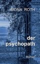 der psychopath, Roth Mona