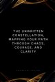 The Unwritten Constellation, Mapping Your Path Through Chaos, Courage, and Clarity, Joseph Emmanuel