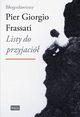 Listy do przyjaci, Frassati Pier Giorgio