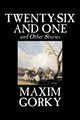 Twenty-Six and One and Other Stories by Maxim Gorky, Fiction, Classics, Literary, Short Stories, Gorky Maxim