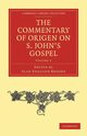 The Commentary of Origen on S. John's Gospel, Origen