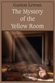 The Mystery of the Yellow Room, Leroux Gaston