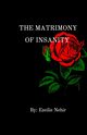 the matrimony of insanity, nehir ezeilie