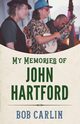 My Memories of John Hartford, Carlin Bob