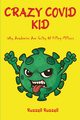 CRAZY COVID KID, Russell Russell