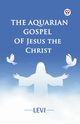 The Aquarian Gospel of Jesus the Christ, LEVI