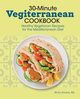 30-Minute Vegiterranean Cookbook, Devine Molly