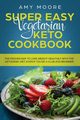 Super Easy Vegetarian Keto Cookbook, Moore Amy