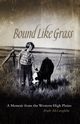 Bound Like Grass, McLaughlin Ruth
