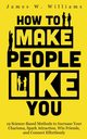 How to Make People Like You, W. Williams James