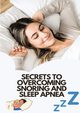 Secrets To Overcoming Snoring And Sleep Apnea, Wilcox Tanner