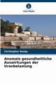 Anomale gesundheitliche Auswirkungen der Uranbelastung, Busby Christopher