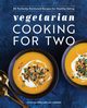 Vegetarian Cooking for Two, Burks Justin Fox