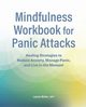 Mindfulness Workbook for Panic Attacks, Maher Lauren