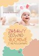 Zabawy sowno-ruchowe z niemowlakami, Wasilewicz Grayna
