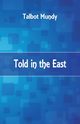 Told in the East, Mundy Talbot